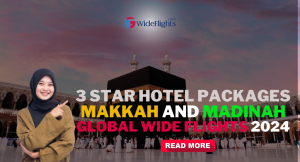 3 Star Hotel Packages for Makkah and Madinah Global Wide Flights 2024